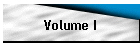 Volume I