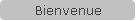Bienvenue