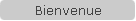 Bienvenue